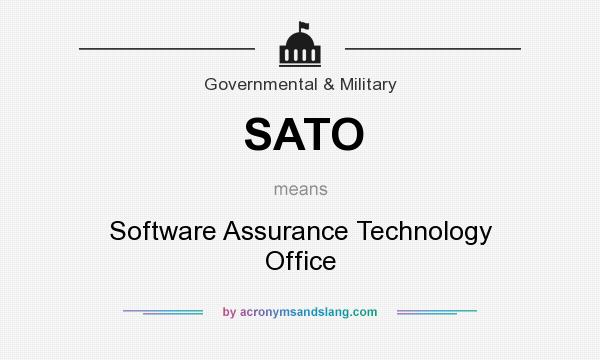 What does SATO mean? It stands for Software Assurance Technology Office