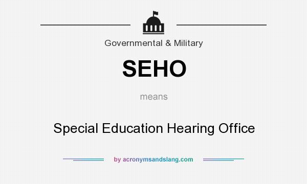 What does SEHO mean? It stands for Special Education Hearing Office