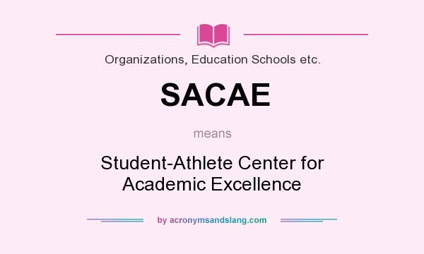 What does SACAE mean? It stands for Student-Athlete Center for Academic Excellence