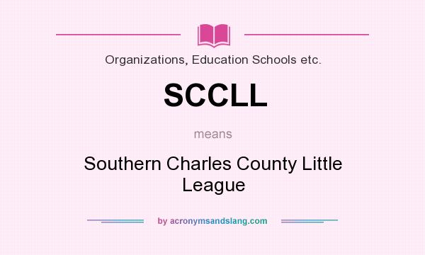 What does SCCLL mean? It stands for Southern Charles County Little League