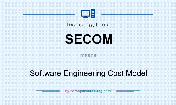 What does SECOM mean? It stands for Software Engineering Cost Model
