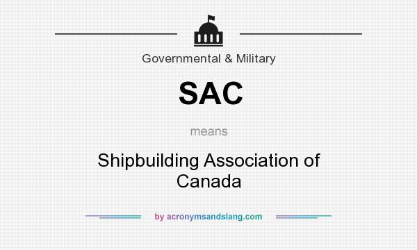 What does SAC mean? It stands for Shipbuilding Association of Canada