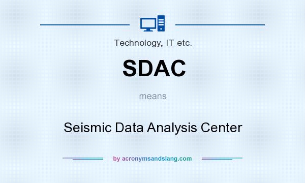 What does SDAC mean? It stands for Seismic Data Analysis Center