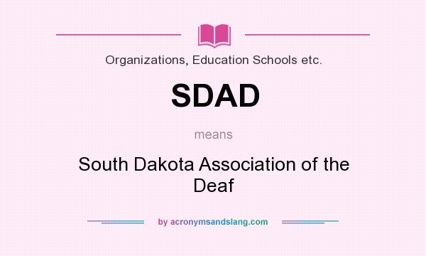 What does SDAD mean? It stands for South Dakota Association of the Deaf
