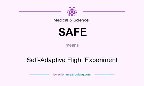 What does SAFE mean? It stands for Self-Adaptive Flight Experiment