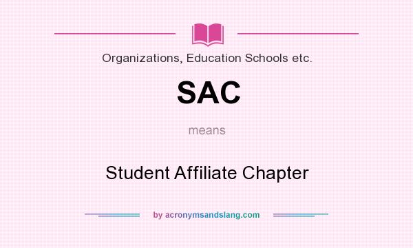 What does SAC mean? It stands for Student Affiliate Chapter