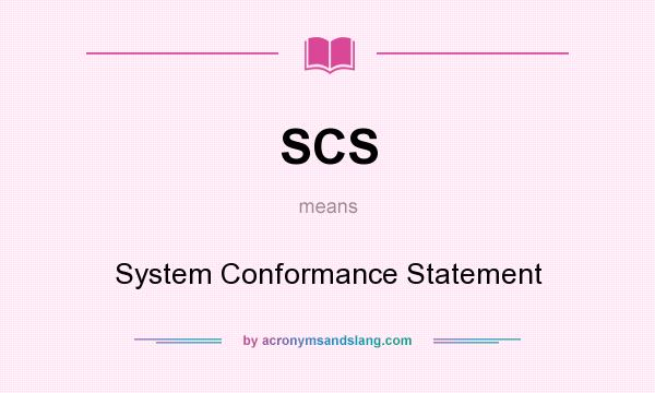 What does SCS mean? It stands for System Conformance Statement