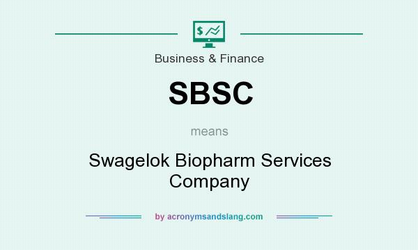 What does SBSC mean? It stands for Swagelok Biopharm Services Company