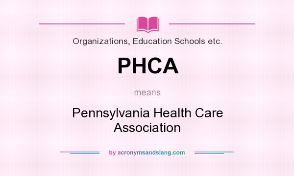What does PHCA mean? It stands for Pennsylvania Health Care Association