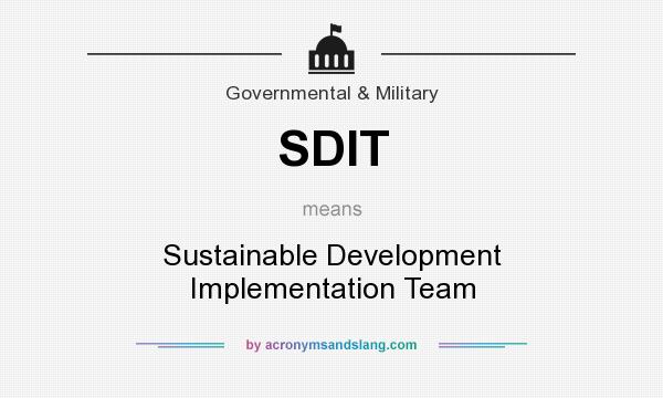 What does SDIT mean? It stands for Sustainable Development Implementation Team