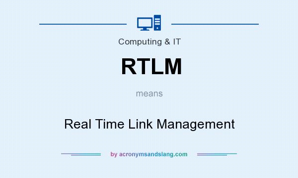 What does RTLM mean? It stands for Real Time Link Management