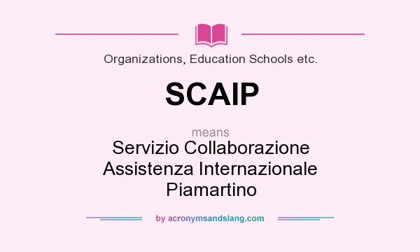 What does SCAIP mean? It stands for Servizio Collaborazione Assistenza Internazionale Piamartino