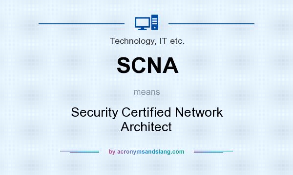 What does SCNA mean? It stands for Security Certified Network Architect