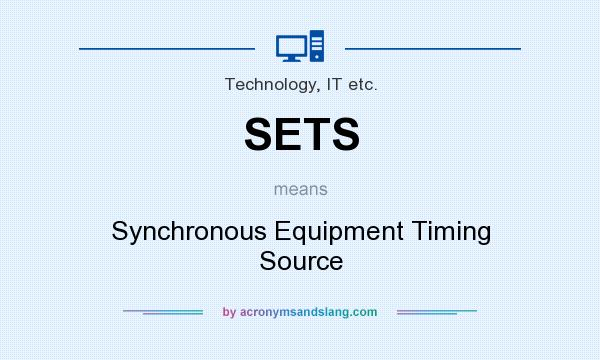 What does SETS mean? It stands for Synchronous Equipment Timing Source