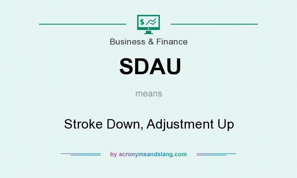 What does SDAU mean? It stands for Stroke Down, Adjustment Up