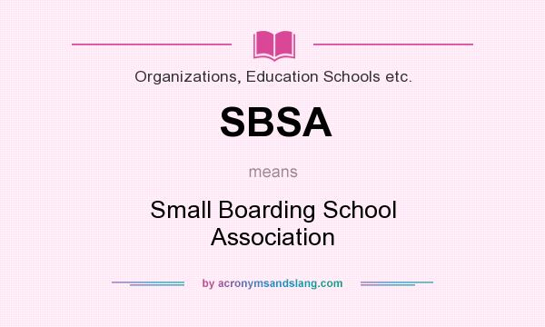 What does SBSA mean? It stands for Small Boarding School Association