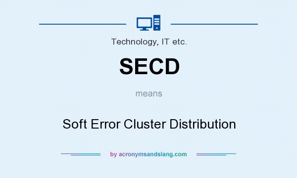What does SECD mean? It stands for Soft Error Cluster Distribution