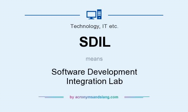 What does SDIL mean? It stands for Software Development Integration Lab