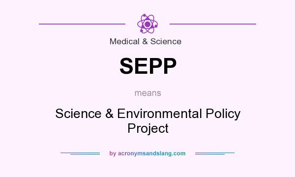 What does SEPP mean? It stands for Science & Environmental Policy Project