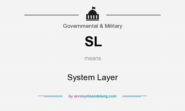 What does SL mean? It stands for System Layer
