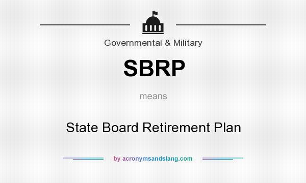 What does SBRP mean? It stands for State Board Retirement Plan