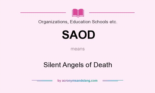 What does SAOD mean? It stands for Silent Angels of Death