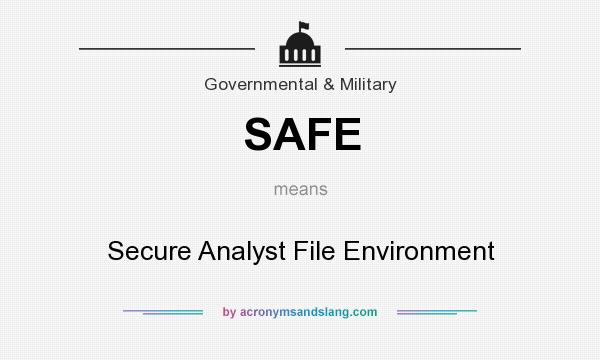 What does SAFE mean? It stands for Secure Analyst File Environment