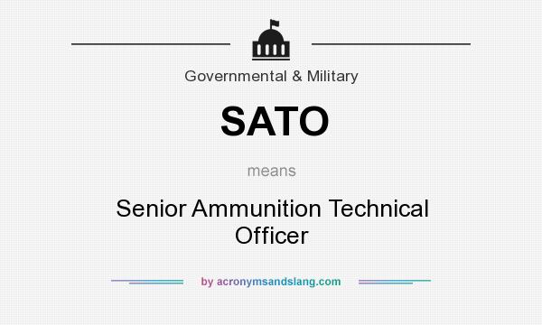 What does SATO mean? It stands for Senior Ammunition Technical Officer