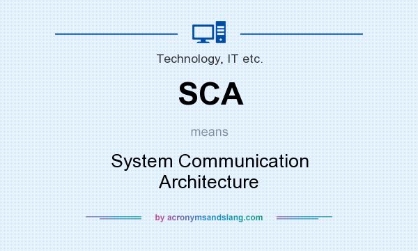 What does SCA mean? It stands for System Communication Architecture