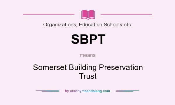 What does SBPT mean? It stands for Somerset Building Preservation Trust