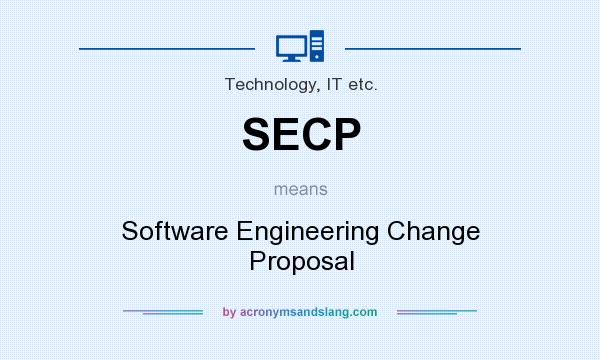 What does SECP mean? It stands for Software Engineering Change Proposal
