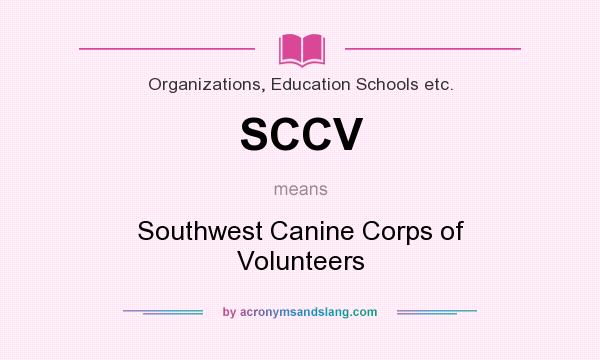 What does SCCV mean? It stands for Southwest Canine Corps of Volunteers