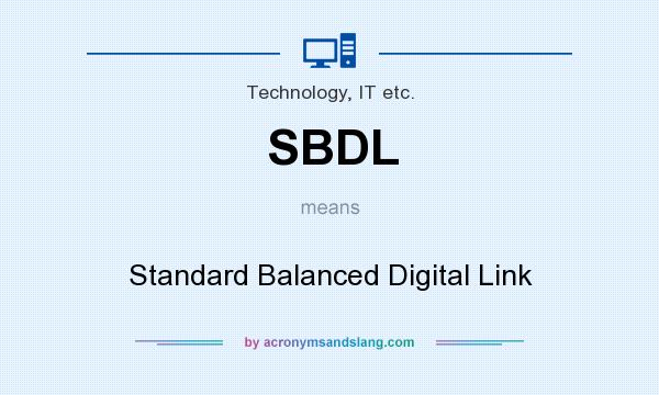 What does SBDL mean? It stands for Standard Balanced Digital Link
