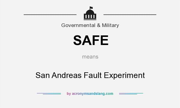 What does SAFE mean? It stands for San Andreas Fault Experiment