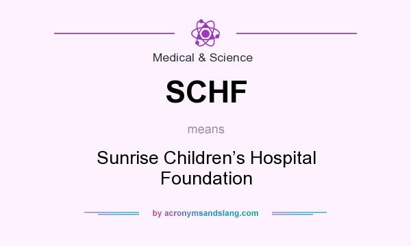 What does SCHF mean? It stands for Sunrise Children’s Hospital Foundation