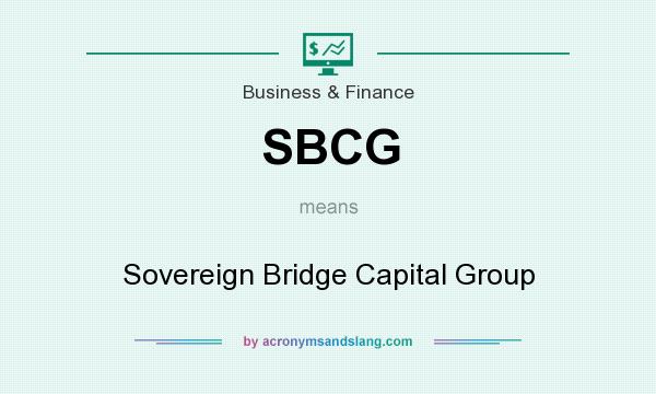 What does SBCG mean? It stands for Sovereign Bridge Capital Group