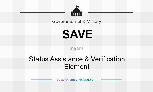 What does SAVE mean? It stands for Status Assistance & Verification Element