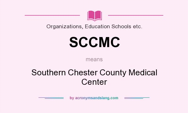 What does SCCMC mean? It stands for Southern Chester County Medical Center