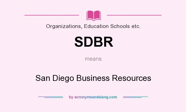 What does SDBR mean? It stands for San Diego Business Resources