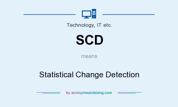 What does SCD mean? It stands for Statistical Change Detection