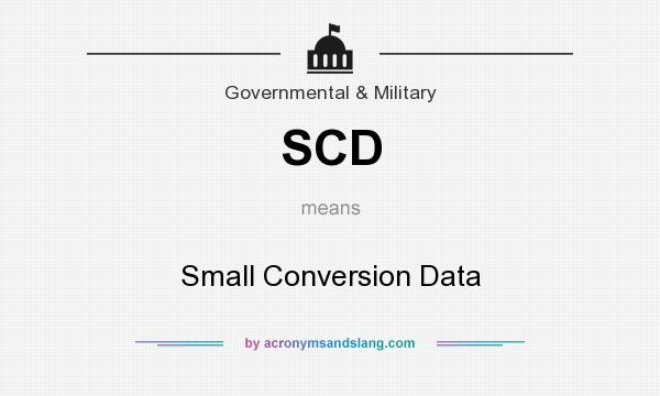 What does SCD mean? It stands for Small Conversion Data