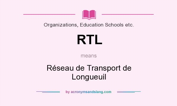 What does RTL mean? It stands for Réseau de Transport de Longueuil