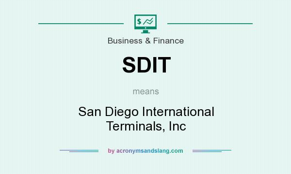 What does SDIT mean? It stands for San Diego International Terminals, Inc