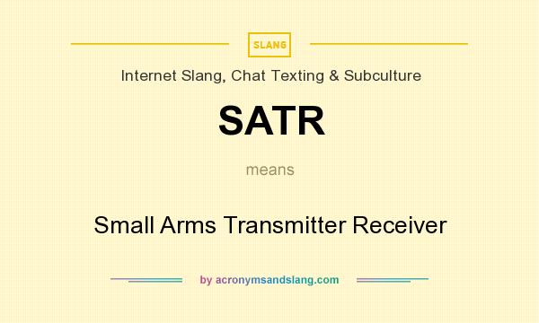 What does SATR mean? It stands for Small Arms Transmitter Receiver