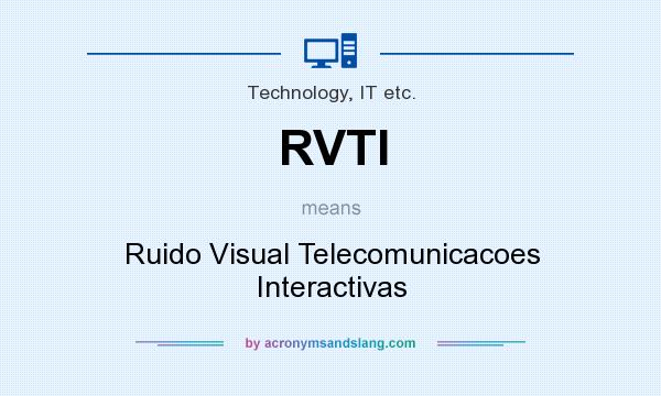 What does RVTI mean? It stands for Ruido Visual Telecomunicacoes Interactivas