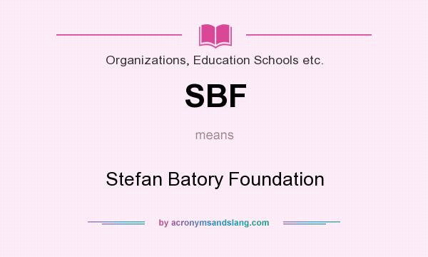What does SBF mean? It stands for Stefan Batory Foundation