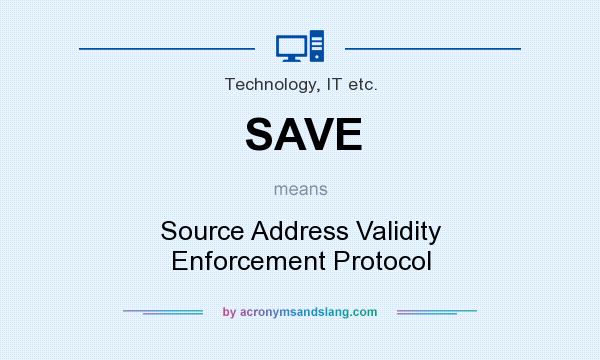 What does SAVE mean? It stands for Source Address Validity Enforcement Protocol