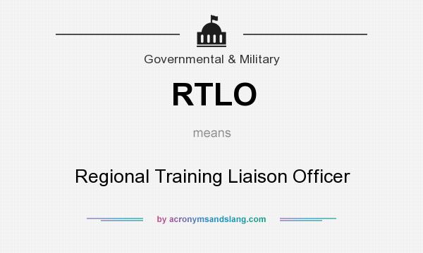 What does RTLO mean? It stands for Regional Training Liaison Officer