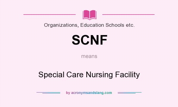 What does SCNF mean? It stands for Special Care Nursing Facility
