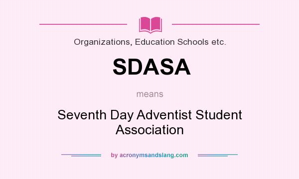 What does SDASA mean? It stands for Seventh Day Adventist Student Association